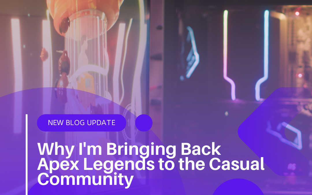 Why I’m Bringing Back Apex Legends to the Casual Community