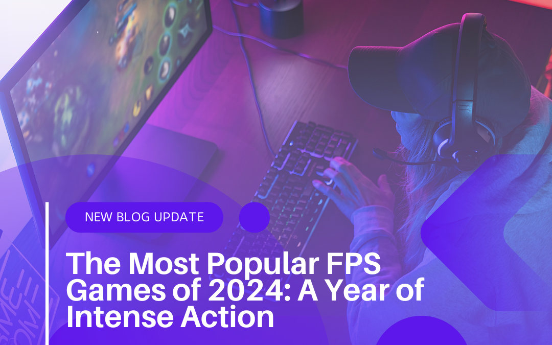 The Most Popular FPS Games of 2024: A Year of Intense Action